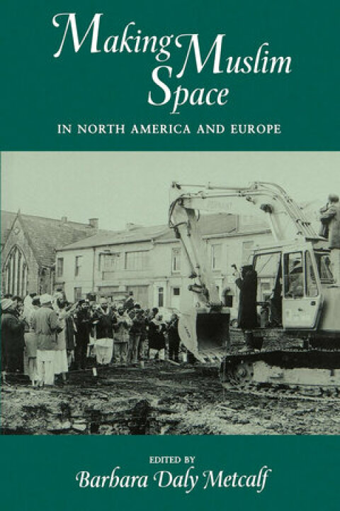 Cover image for book Making Muslim Space in North America and Europe