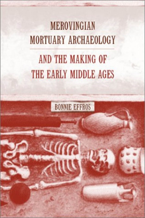 Cover image for book Merovingian Mortuary Archaeology and the Making of the Early Middle Ages