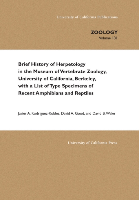 Cover image for book Brief History of Herpetology in the Museum of Vertebrate Zoology, University of California, Berkeley, with a List of Type Specimens of Recent Amphibians and Reptiles