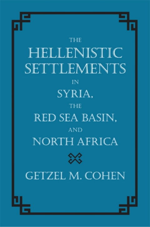 Cover image for book The Hellenistic Settlements in Syria, the Red Sea Basin, and North Africa