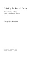 Building the Fourth Estate: Democratization and the Rise of a Free Press in Mexico - Lawson, Chappell