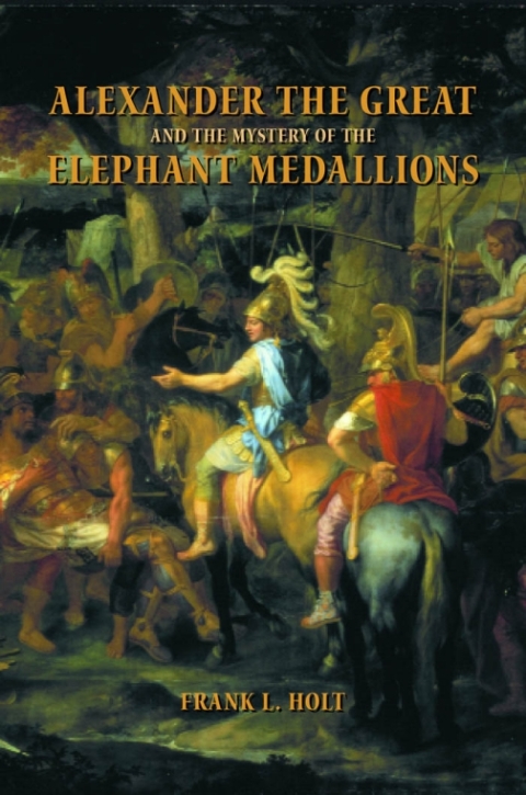 Cover image for book Alexander the Great and the Mystery of the Elephant Medallions
