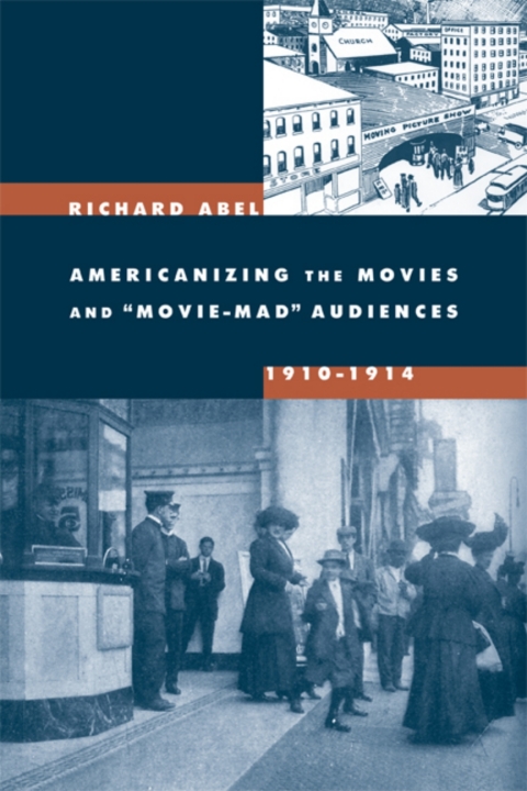 Cover image for book Americanizing the Movies and Movie-Mad Audiences, 1910-1914