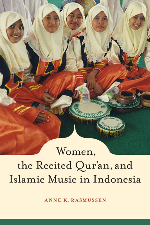 Cover image for book Women, the Recited Qur'an, and Islamic Music in Indonesia
