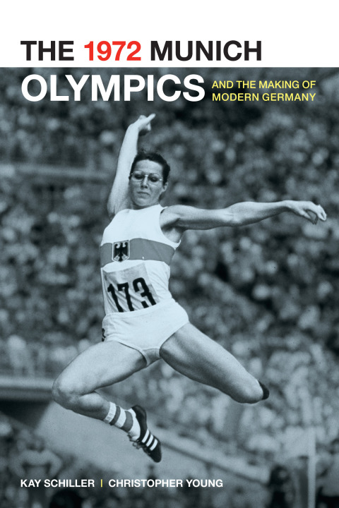 Cover image for book The 1972 Munich Olympics and the Making of Modern Germany