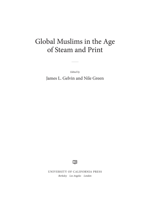 Cover image for book Global Muslims in the Age of Steam and Print