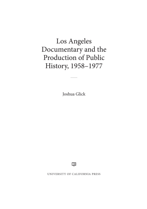 Cover image for book Los Angeles Documentary and the Production of Public History, 1958-1977