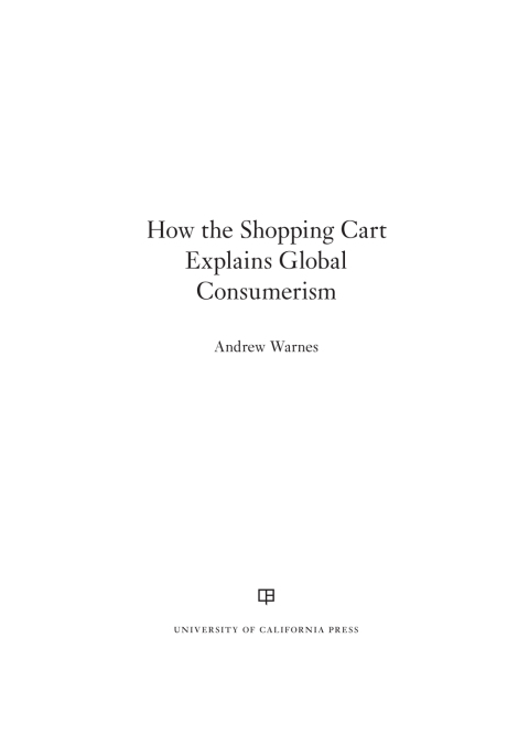 Cover image for book How the Shopping Cart Explains Global Consumerism