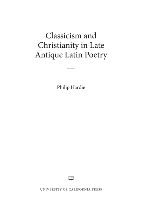 Cover image for book Classicism and Christianity in Late Antique Latin Poetry