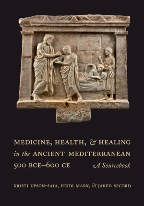 Cover image for book Medicine, Health, and Healing in the Ancient Mediterranean (500 BCE–600 CE)