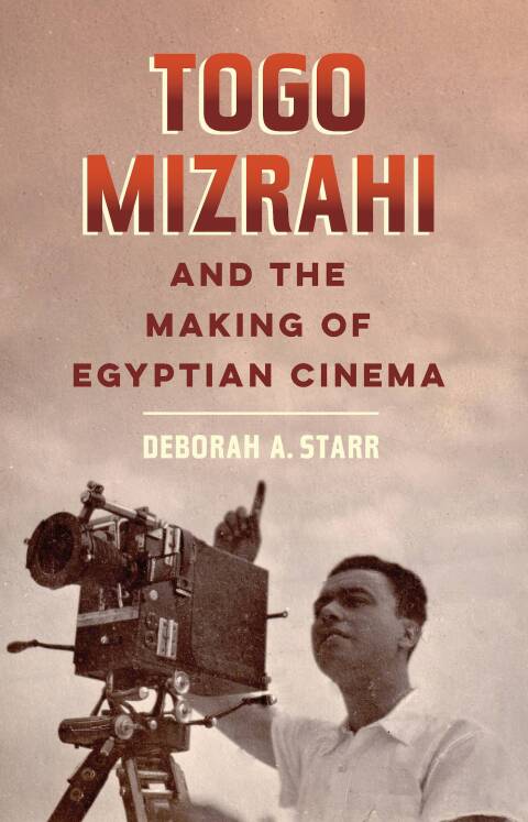 Cover image for book Togo Mizrahi and the Making of Egyptian Cinema