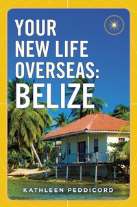 Cover image: Your New Life Overseas: Belize