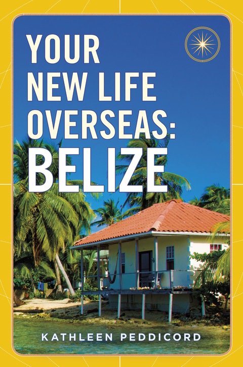 Cover image for book Your New Life Overseas: Belize