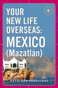 Cover image: Your New Life Overseas: Mexico (Mazatlán)