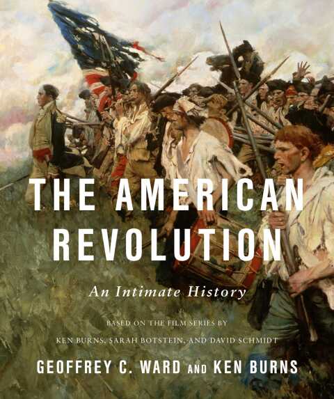 The American Revolution. An Intimate History