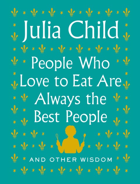 Cover image for book People Who Love to Eat Are Always the Best People