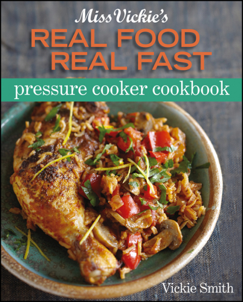 Cover image for book Miss Vickie's Real Food Real Fast Pressure Cooker Cookbook