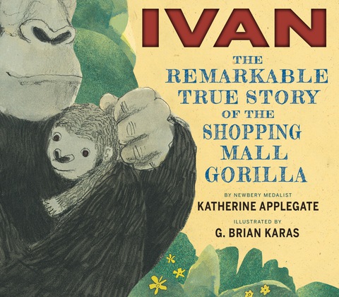 Cover image for book Ivan: The Remarkable True Story of the Shopping Mall Gorilla