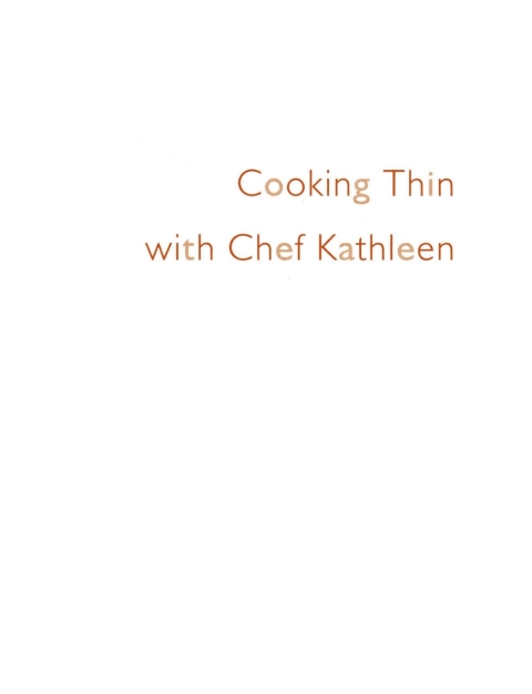 Cover image for book Cooking Thin With Chef Kathleen