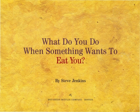 Cover image for book What Do You Do When Something Wants To Eat You?