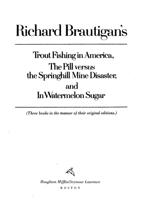 Cover image for book Richard Brautigan's Trout Fishing in America, The Pill versus the Springhill Mine Disaster, and In Watermelon Sugar