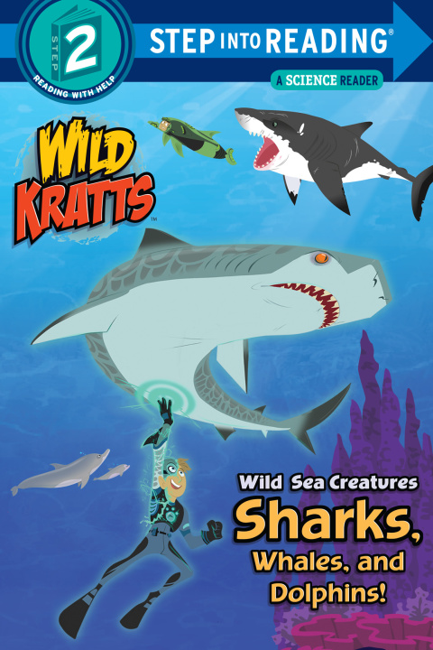 Cover image for book Wild Sea Creatures: Sharks, Whales and Dolphins! (Wild Kratts)