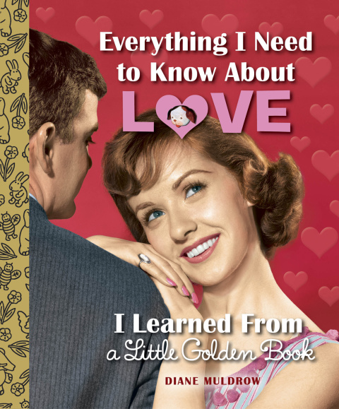 Cover image for book Everything I Need to Know About Love I Learned From a Little Golden Book