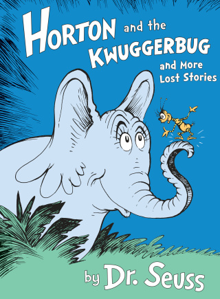 Horton and the Kwuggerbug and More Lost Stories