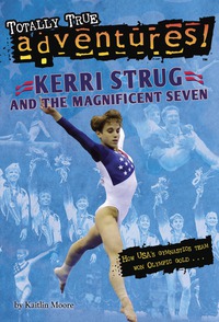 Cover image: Kerri Strug and the Magnificent Seven (Totally True Adventures) 9780553521740