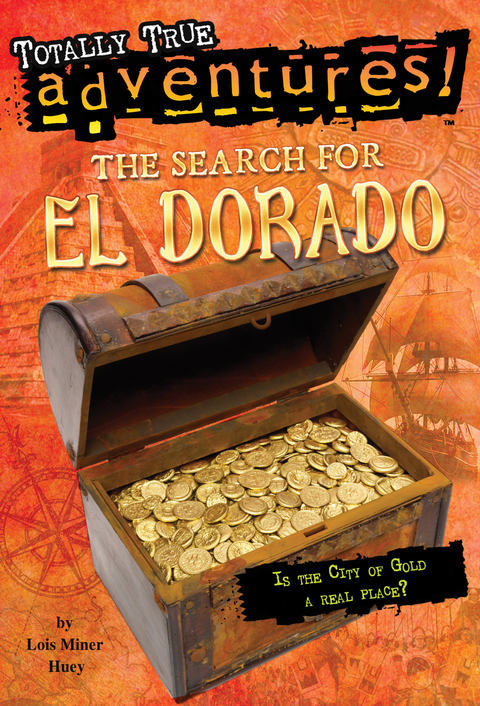 Cover image for book The Search for El Dorado (Totally True Adventures)
