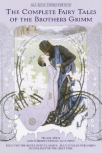 The Complete Fairy Tales of the Brothers Grimm All-New Edition