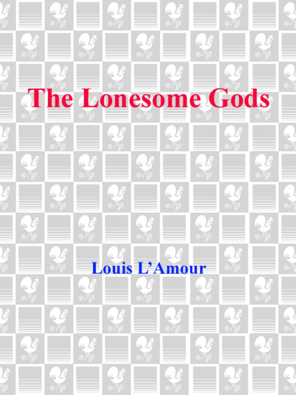 The Lonesome Gods (Louis L'Amour's Lost Treasures) (eBook) - Louis L'Amour,