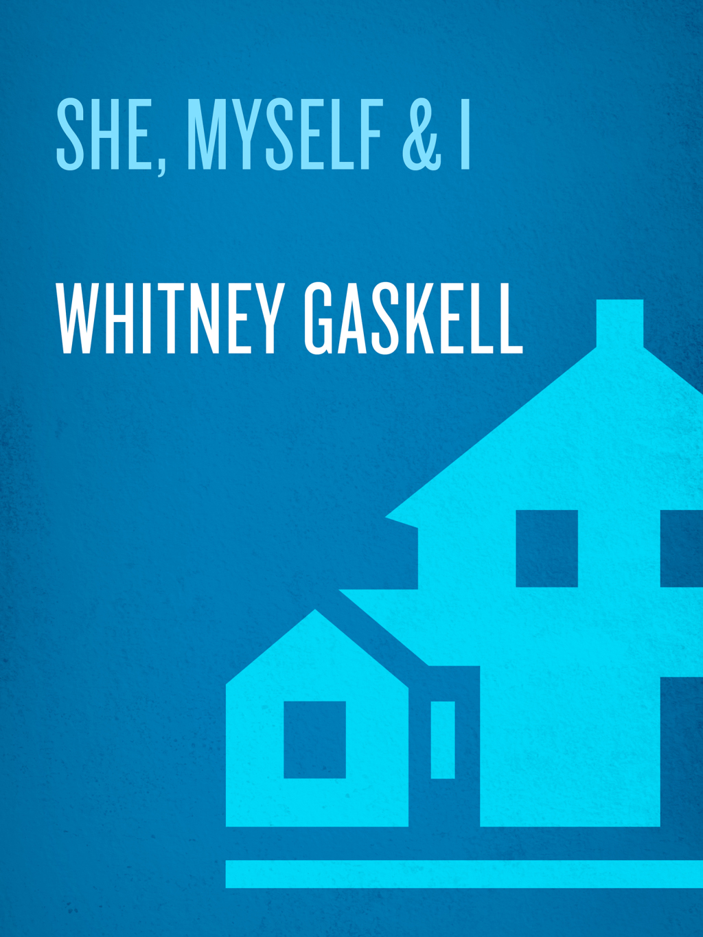 She  Myself & I (eBook) - Whitney Gaskell,