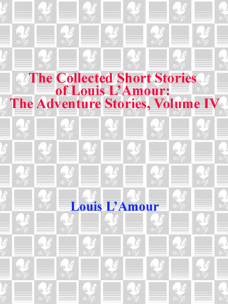 The Collected Short Stories of Louis L'Amour, Volume 4