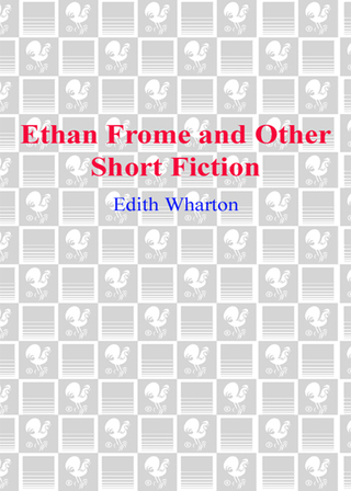 Ethan Frome and Other Short Fiction