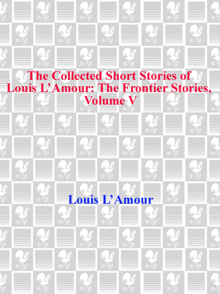 The Collected Short Stories of Louis L'Amour, Volume 5
