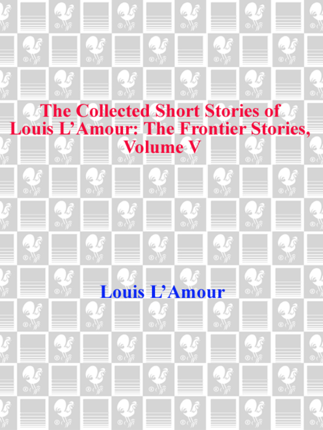 The Collected Short Stories of Louis L'Amour, Volume 5