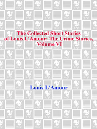 The Collected Short Stories of Louis L'Amour, Volume 6
