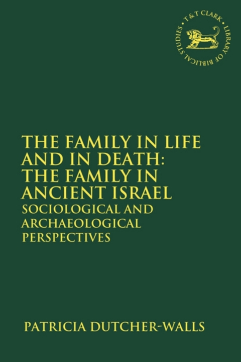 Cover image for book The Family in Life and in Death: The Family in Ancient Israel