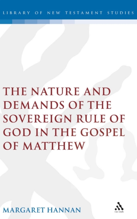Cover image for book The Nature and Demands of the Sovereign Rule of God in the Gospel of Matthew