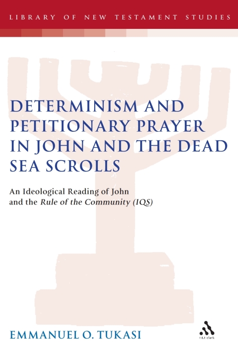Cover image for book Determinism and Petitionary Prayer in John and the Dead Sea Scrolls