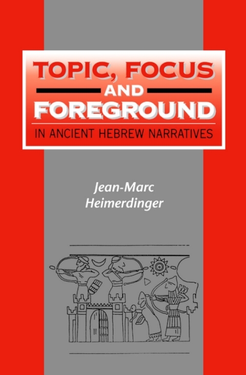 Cover image for book Topic, Focus and Foreground in Ancient Hebrew Narratives