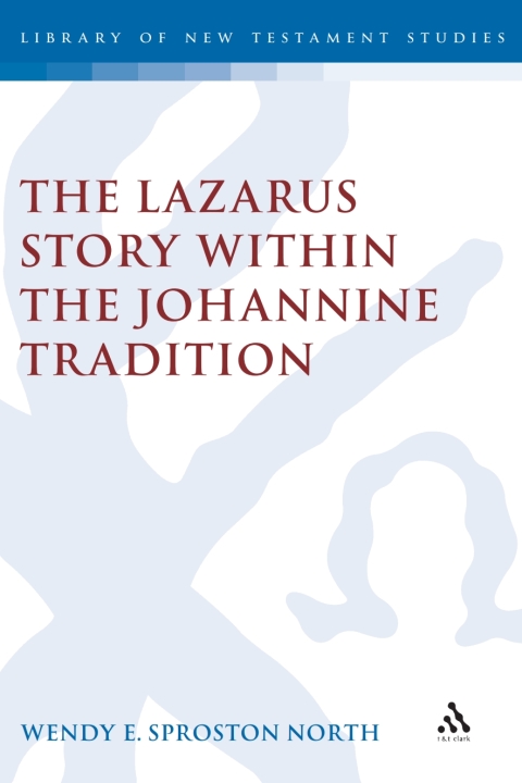 Cover image for book The Lazarus Story within the Johannine Tradition
