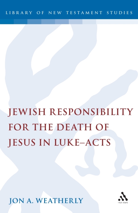 Cover image for book Jewish Responsibility for the Death of Jesus in Luke-Acts