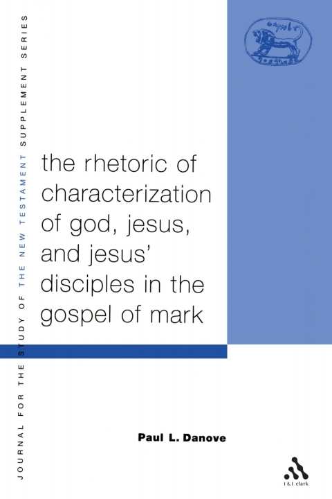 Cover image for book The Rhetoric of Characterization of God, Jesus and Jesus' Disciples in the Gospel of Mark