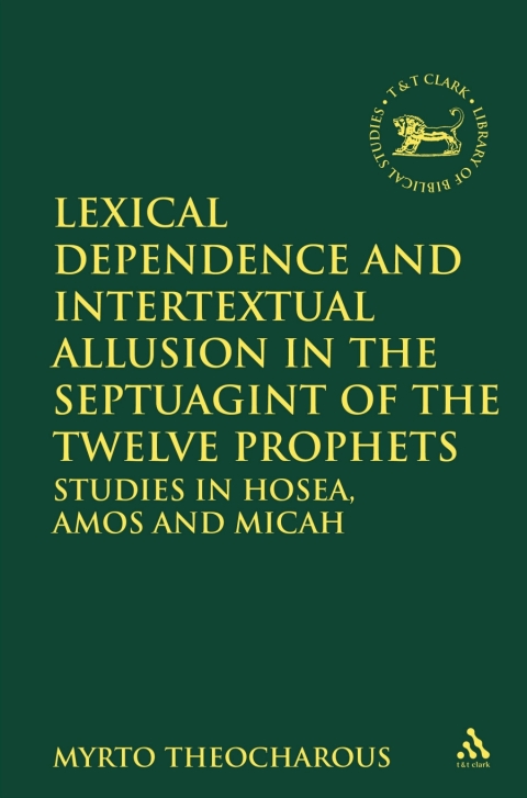 Cover image for book Lexical Dependence and Intertextual Allusion in the Septuagint of the Twelve Prophets