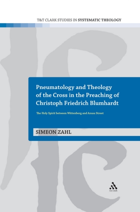 Cover image for book Pneumatology and Theology of the Cross in the Preaching of Christoph Friedrich Blumhardt
