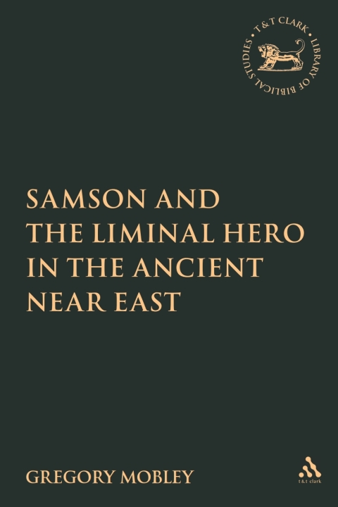 Cover image for book Samson and the Liminal Hero in the Ancient Near East