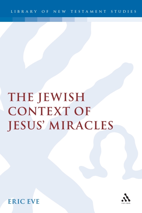 Cover image for book The Jewish Context of Jesus' Miracles