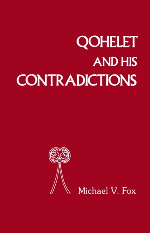 Qoheleth and His Contradictions 